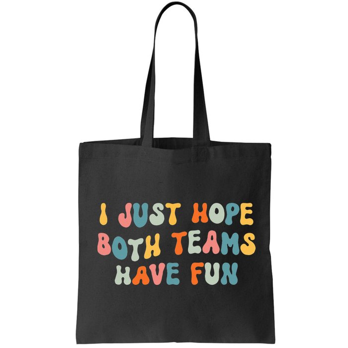 Groovy style Funny Football, I Just Hope Both Teams Have Fun Bag