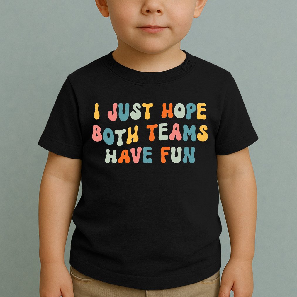 Groovy style Funny Football, I Just Hope Both Teams Have Fun Toddler T-Shirt