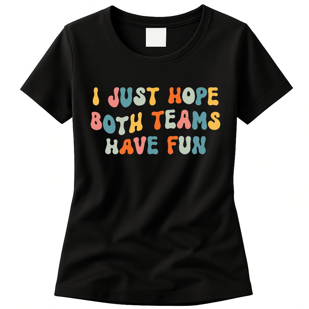 Groovy style Funny Football, I Just Hope Both Teams Have Fun Womens T-Shirt