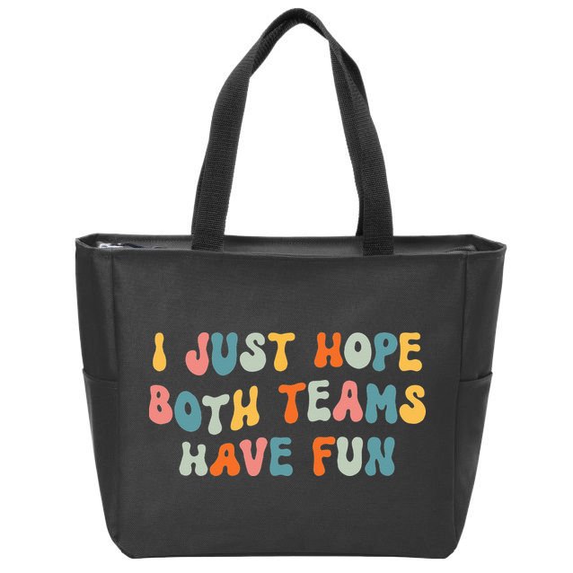 Groovy style Funny Football, I Just Hope Both Teams Have Fun Zip Tote Bag