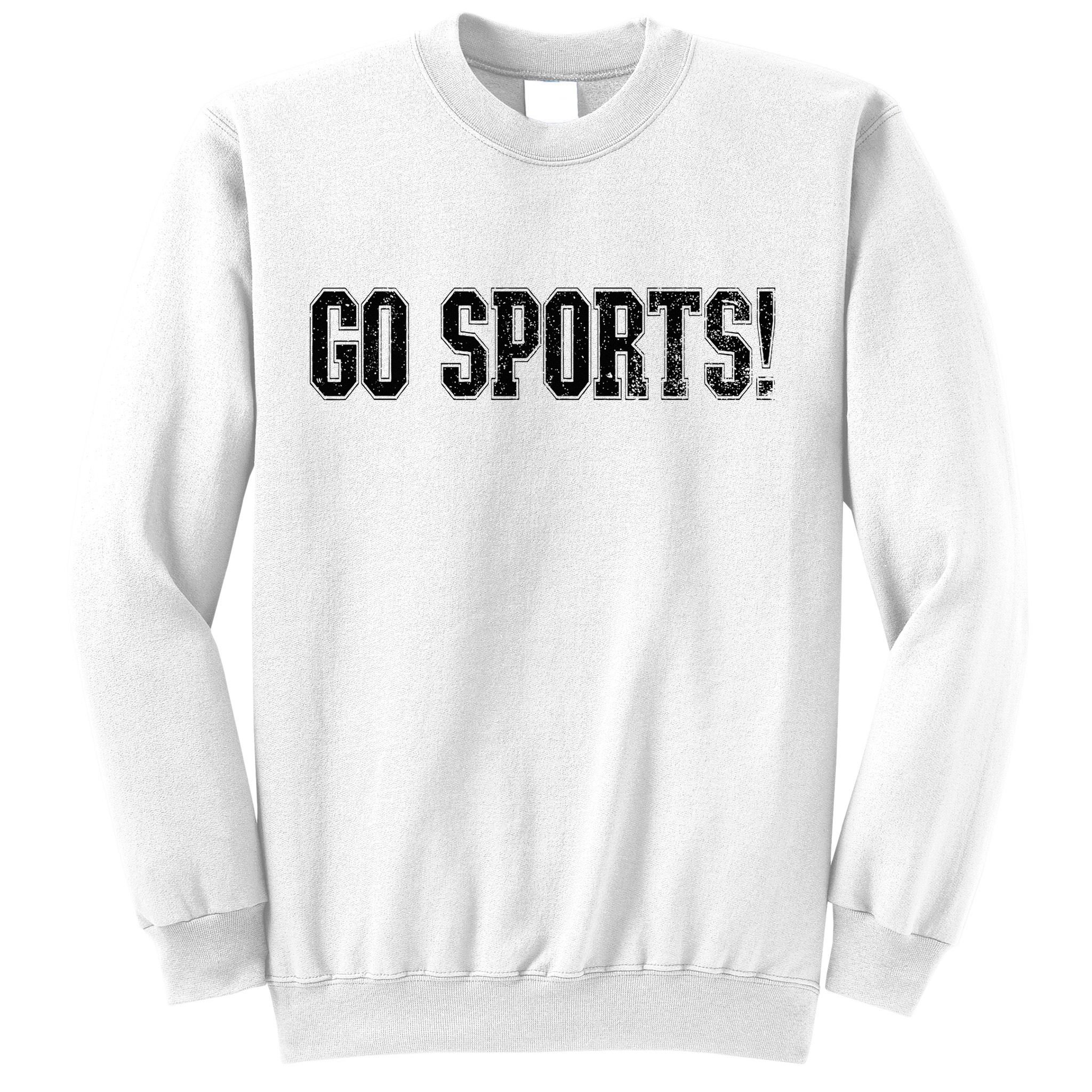 Go Sports! Funny Vintage Sports Clueless Sport Fan Go Sports Sweatshirt