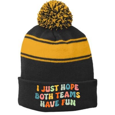Groovy style Funny Football, I Just Hope Both Teams Have Fun Stripe Pom Pom Beanie