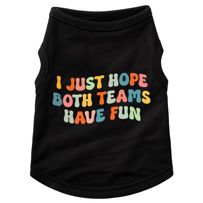 Groovy style Funny Football, I Just Hope Both Teams Have Fun Doggie Tank