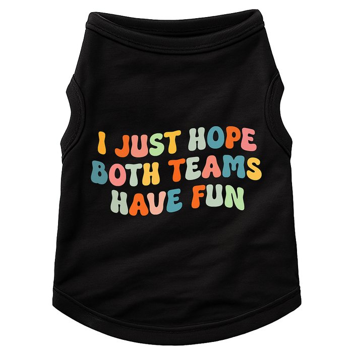 Groovy style Funny Football, I Just Hope Both Teams Have Fun Doggie Tank