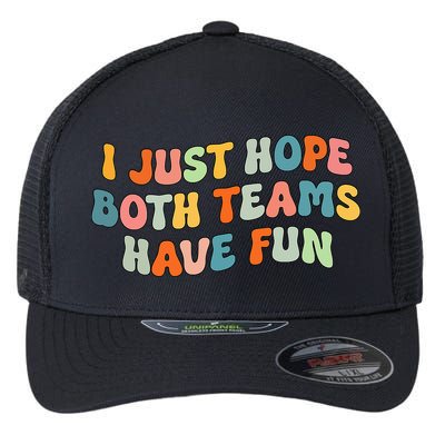 Groovy style Funny Football, I Just Hope Both Teams Have Fun Flexfit Unipanel Trucker Cap