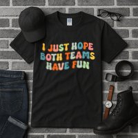 Groovy style Funny Football, I Just Hope Both Teams Have Fun Tall T-Shirt