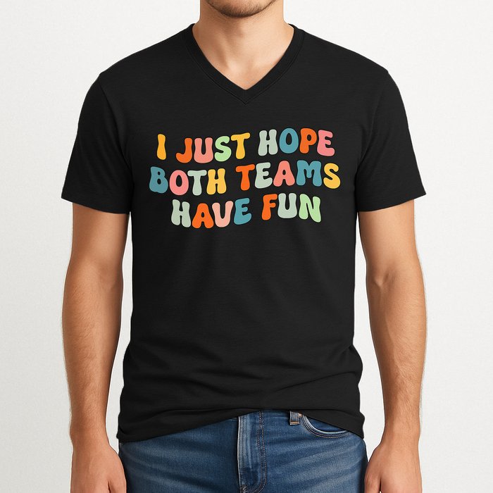 Groovy style Funny Football, I Just Hope Both Teams Have Fun V-Neck T-Shirt