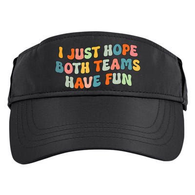 Groovy style Funny Football, I Just Hope Both Teams Have Fun Adult Drive Performance Visor