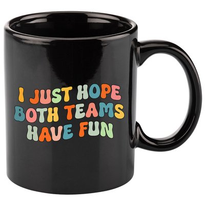 Groovy style Funny Football, I Just Hope Both Teams Have Fun 11oz C Handle Ceramic Mug