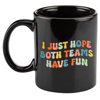 Groovy style Funny Football, I Just Hope Both Teams Have Fun 11oz C Handle Ceramic Mug