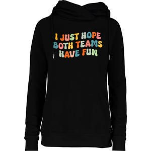 Groovy style Funny Football, I Just Hope Both Teams Have Fun Womens Funnel Neck Pullover Hood