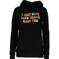 Groovy style Funny Football, I Just Hope Both Teams Have Fun Womens Funnel Neck Pullover Hood