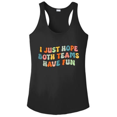 Groovy style Funny Football, I Just Hope Both Teams Have Fun Ladies PosiCharge Competitor Racerback Tank