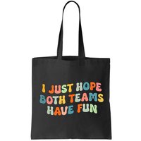 Groovy style Funny Football, I Just Hope Both Teams Have Fun Bag