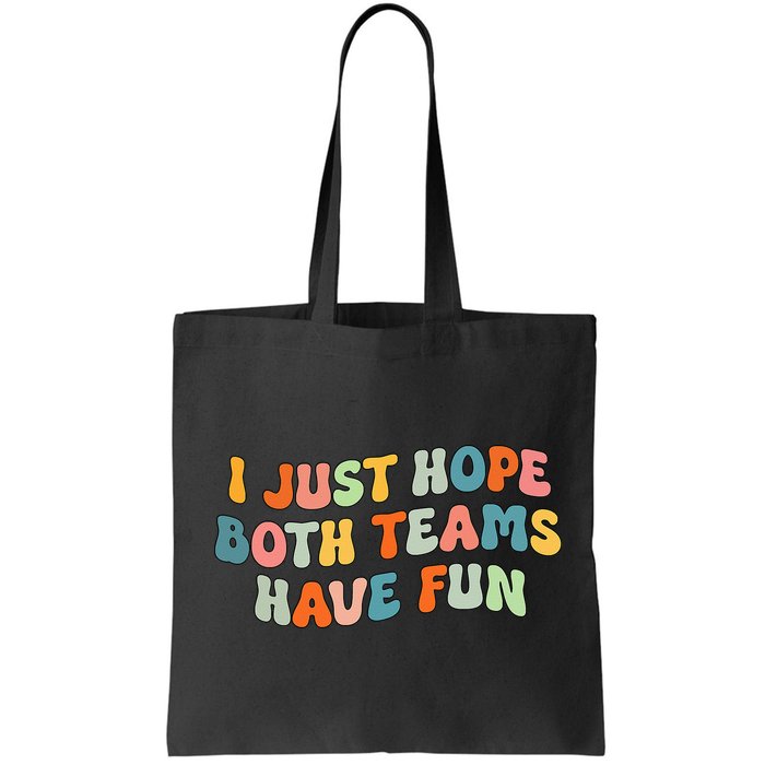 Groovy style Funny Football, I Just Hope Both Teams Have Fun Bag