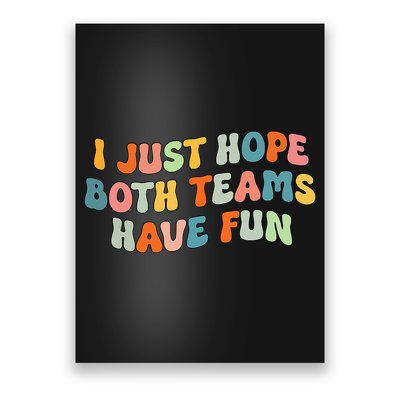 Groovy style Funny Football, I Just Hope Both Teams Have Fun Poster