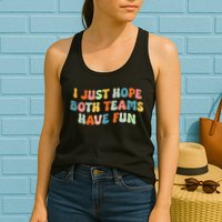 Groovy style Funny Football, I Just Hope Both Teams Have Fun Womens Tank Top