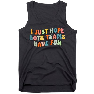 Groovy style Funny Football, I Just Hope Both Teams Have Fun Tank Top