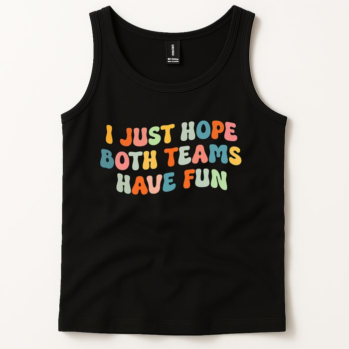 Groovy style Funny Football, I Just Hope Both Teams Have Fun Tank Top