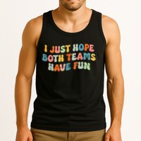 Groovy style Funny Football, I Just Hope Both Teams Have Fun Tank Top