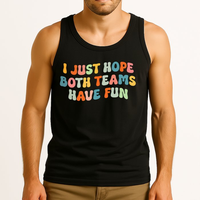 Groovy style Funny Football, I Just Hope Both Teams Have Fun Tank Top