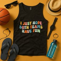 Groovy style Funny Football, I Just Hope Both Teams Have Fun Tank Top