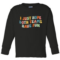 Groovy style Funny Football, I Just Hope Both Teams Have Fun Toddler Long Sleeve Shirt