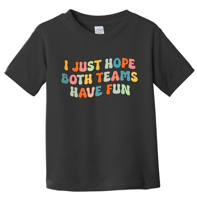 Groovy style Funny Football, I Just Hope Both Teams Have Fun Toddler T-Shirt