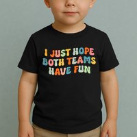 Groovy style Funny Football, I Just Hope Both Teams Have Fun Toddler T-Shirt