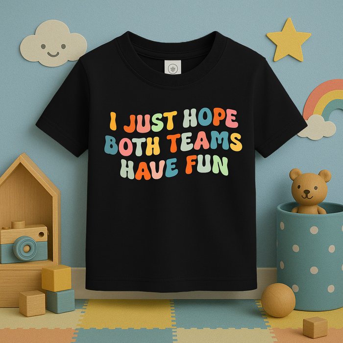 Groovy style Funny Football, I Just Hope Both Teams Have Fun Toddler T-Shirt