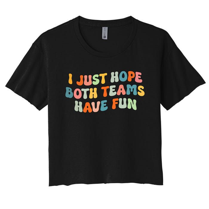 Groovy style Funny Football, I Just Hope Both Teams Have Fun Women's Crop Top Tee