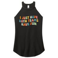 Groovy style Funny Football, I Just Hope Both Teams Have Fun Women's Perfect Tri Rocker Tank