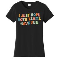 Groovy style Funny Football, I Just Hope Both Teams Have Fun Women's T-Shirt