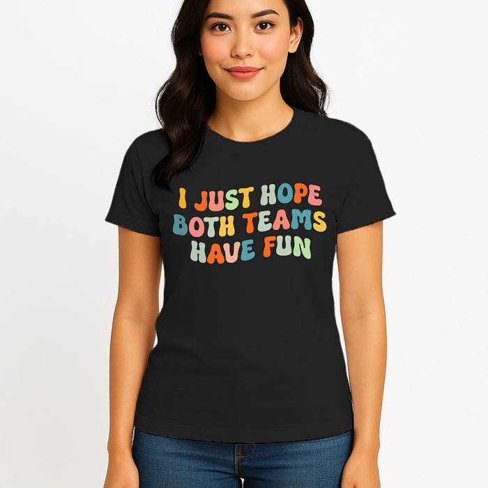 Groovy style Funny Football, I Just Hope Both Teams Have Fun Womens T-Shirt