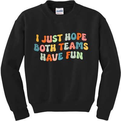 Groovy style Funny Football, I Just Hope Both Teams Have Fun Kids Sweatshirt