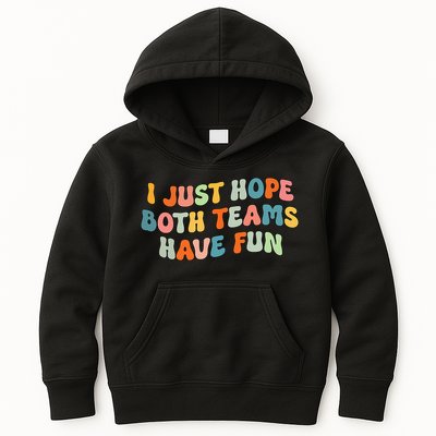 Groovy style Funny Football, I Just Hope Both Teams Have Fun Kids Hoodie