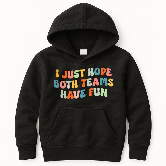 Groovy style Funny Football, I Just Hope Both Teams Have Fun Kids Hoodie