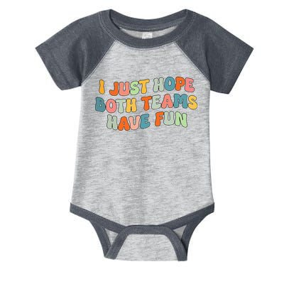 Groovy style Funny Football, I Just Hope Both Teams Have Fun Infant Baby Jersey Bodysuit