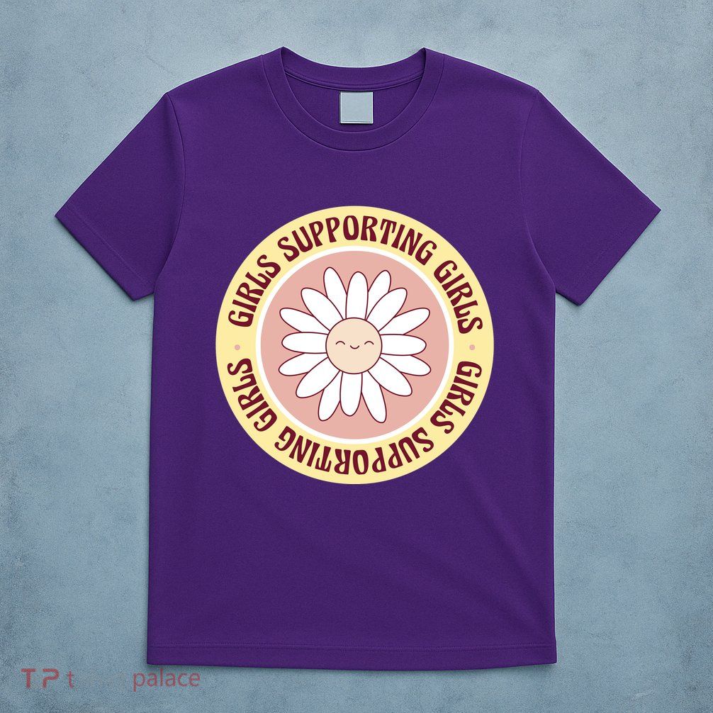 Girls Supporting Girls Sunflower Feminist T-Shirt