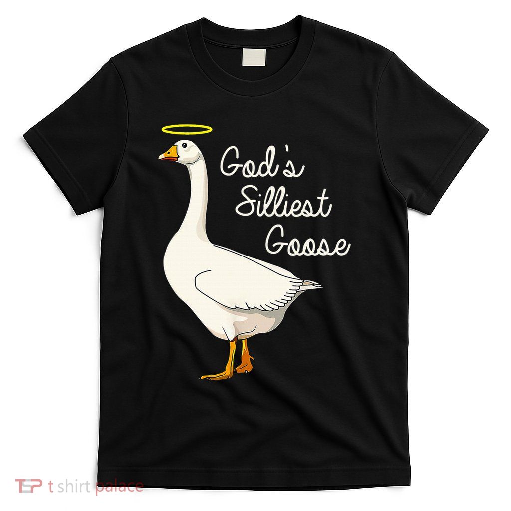 GodS Silliest Goose GodS Silliest Goose Duck T-Shirt