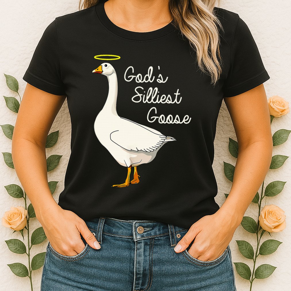 GodS Silliest Goose GodS Silliest Goose Duck Womens T-Shirt