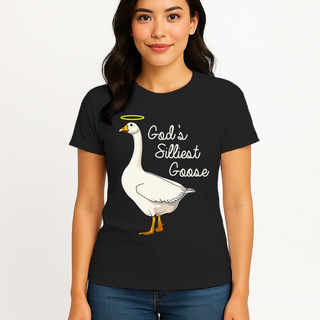 GodS Silliest Goose GodS Silliest Goose Duck Womens T-Shirt