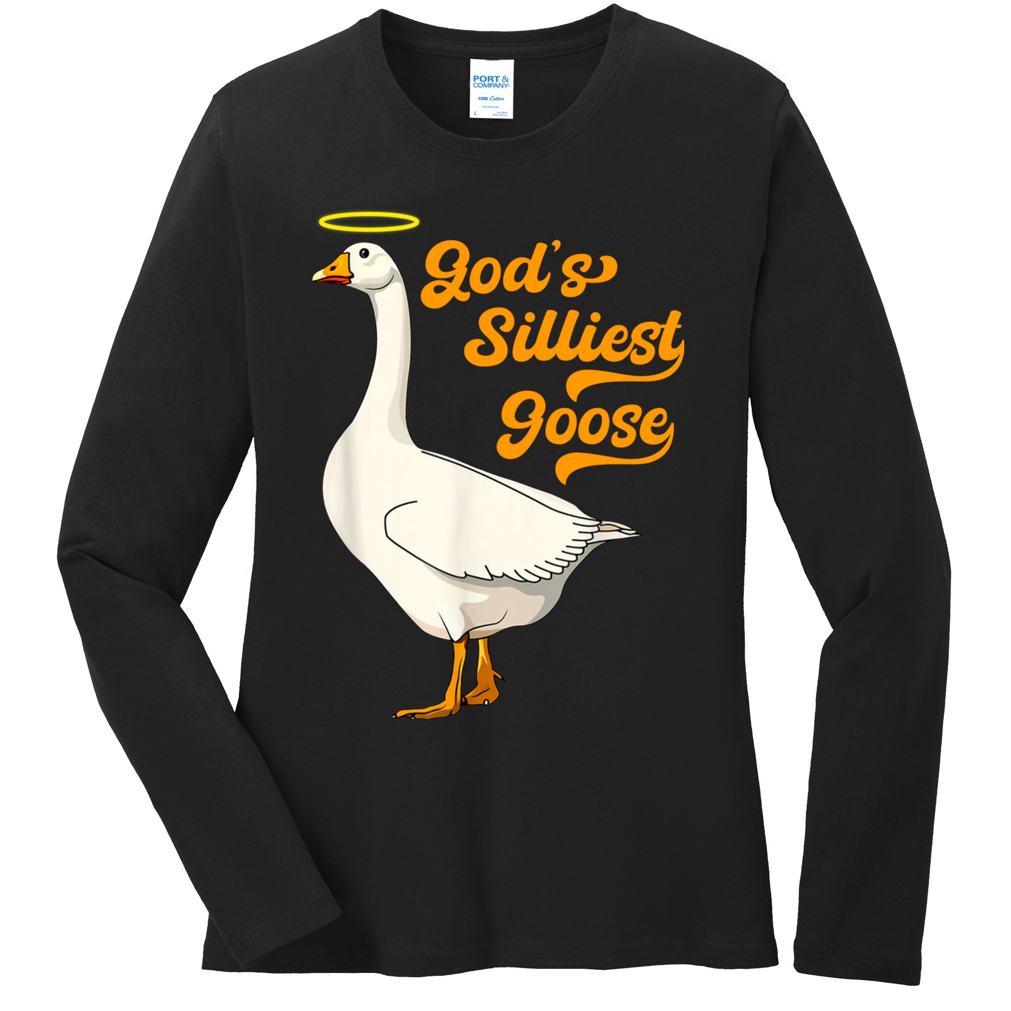 God's Silliest Goose Funny Ladies Long Sleeve Shirt