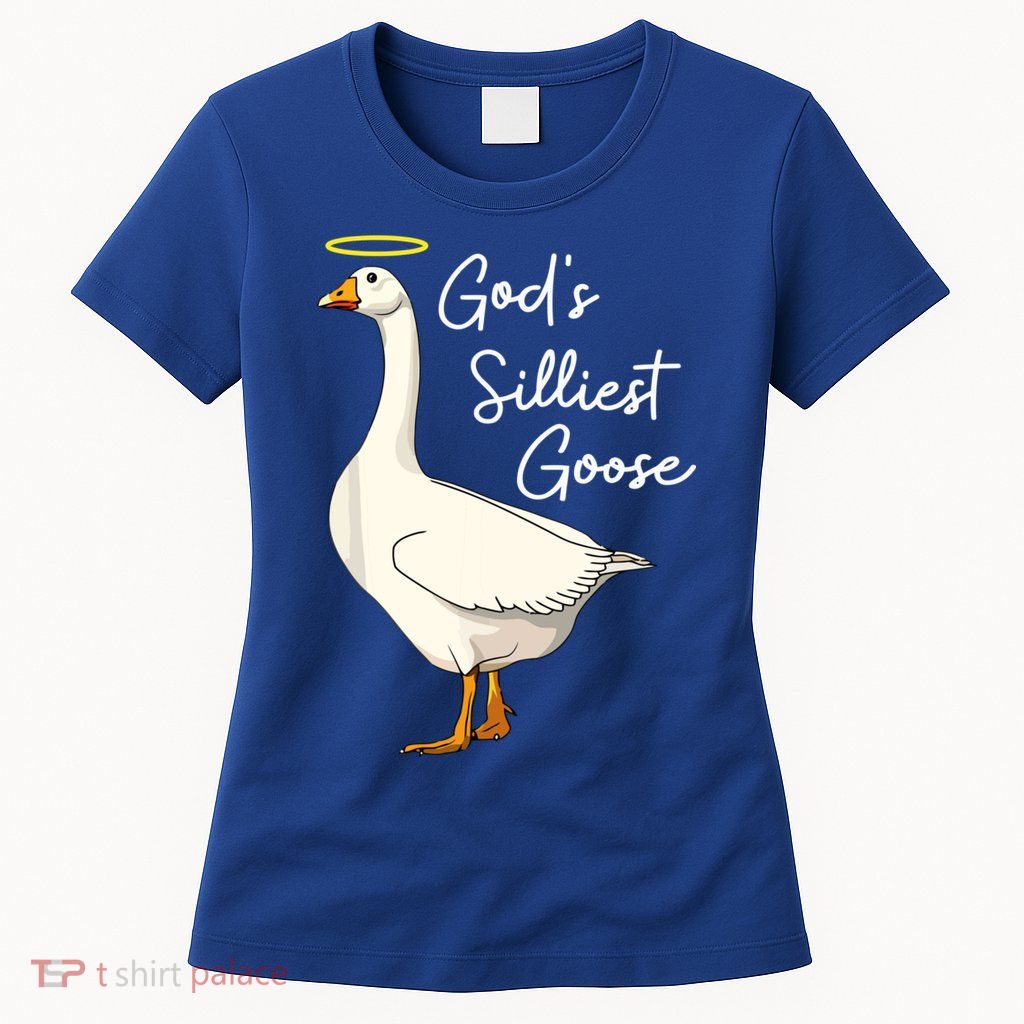 God's Silliest Goose Funny Womens T-Shirt