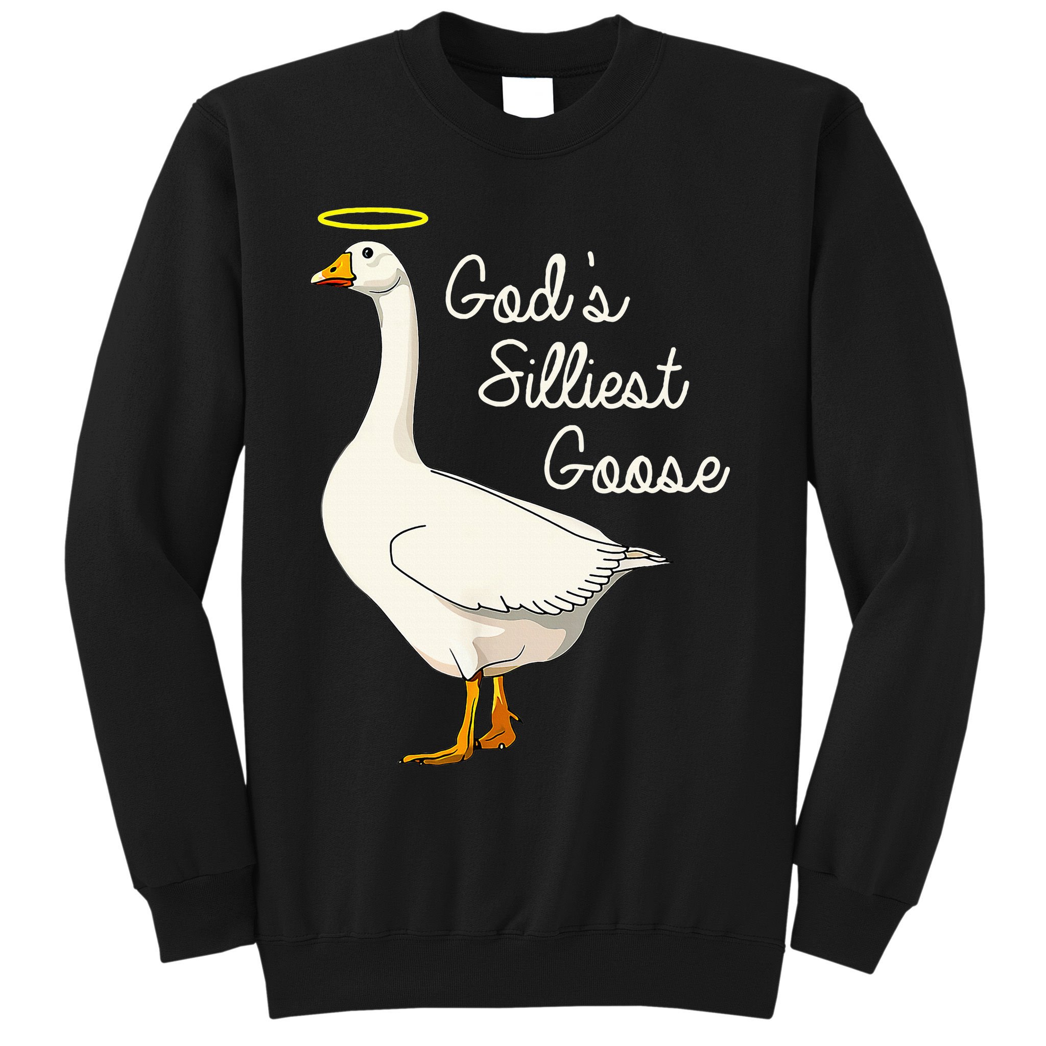GodS Silliest Goose T GodS Silliest Goose Duck Sweatshirt