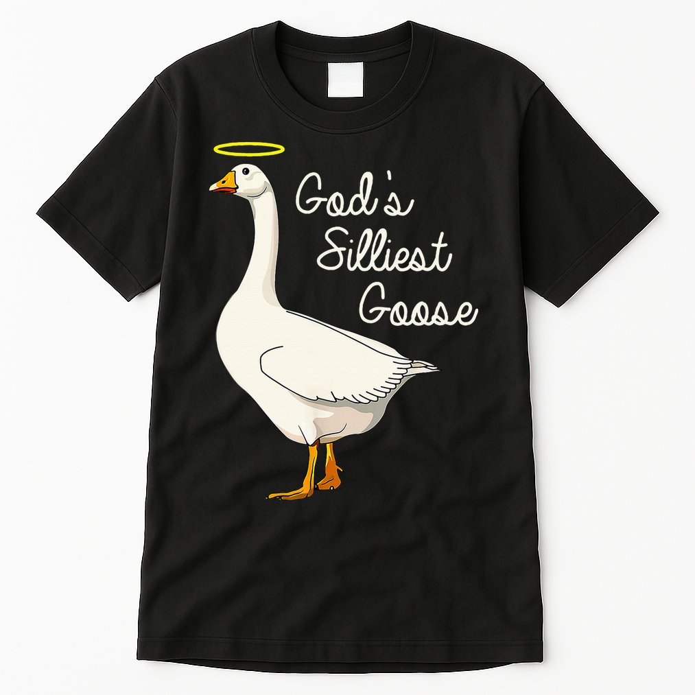 GodS Silliest Goose T GodS Silliest Goose Duck Tall T-Shirt
