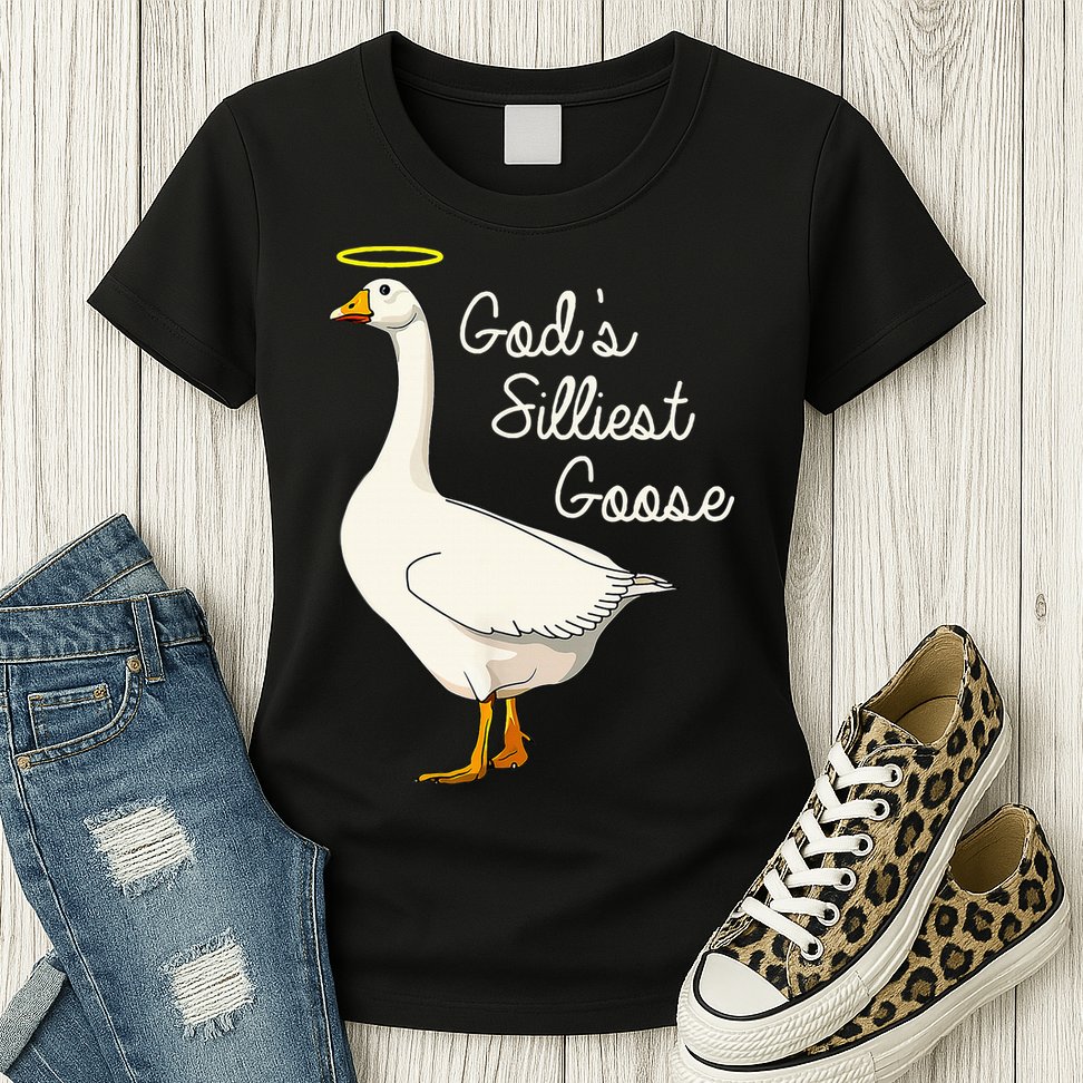 GodS Silliest Goose T GodS Silliest Goose Duck Womens T-Shirt