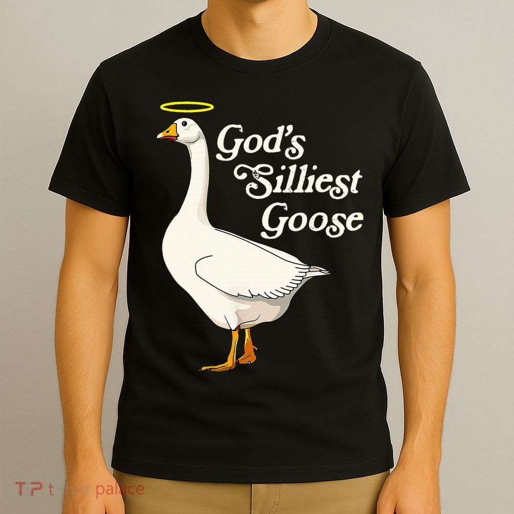 God's Silliest Goose God's Silliest Goose Duck Funny T-Shirt