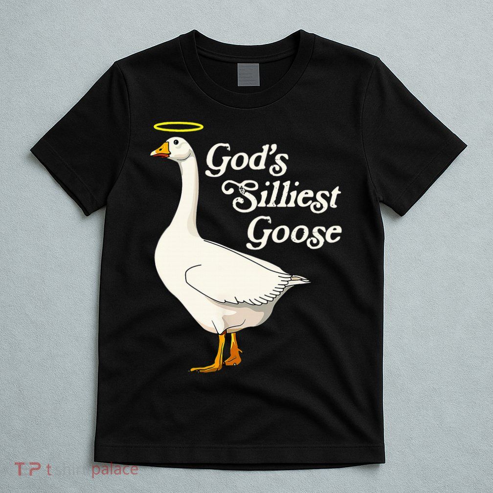 God's Silliest Goose God's Silliest Goose Duck Funny T-Shirt