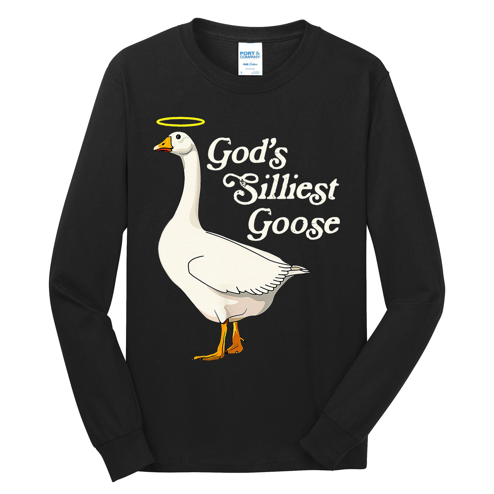 God's Silliest Goose God's Silliest Goose Duck Funny Tall Long Sleeve T-Shirt